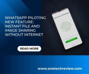 Read more about the article WhatsApp Piloting New Feature: Instant File and Image Sharing without Internet