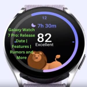 Read more about the article Samsung Galaxy Watch 7 Pro price from Samsung: Release Date | Features | Rumors, and More